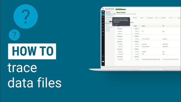 How to trace data files across your system in SecureTransport